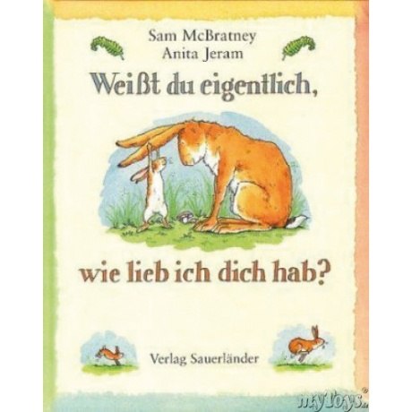 Weißt du eigentlich wie lieb ich dich hab?