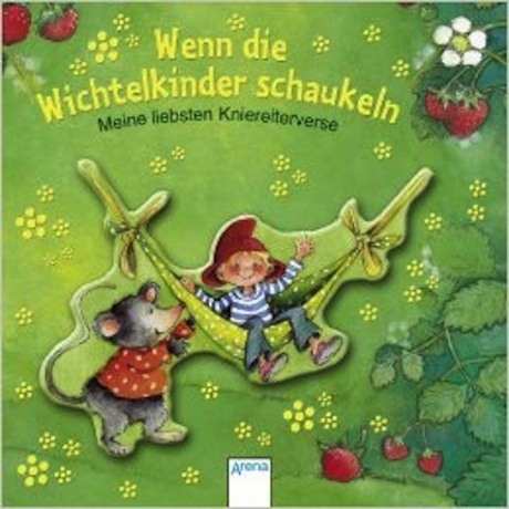 Sandra Grimm Wenn die Wichtelkinder schaukeln: Meine liebsten Kniereiterverse